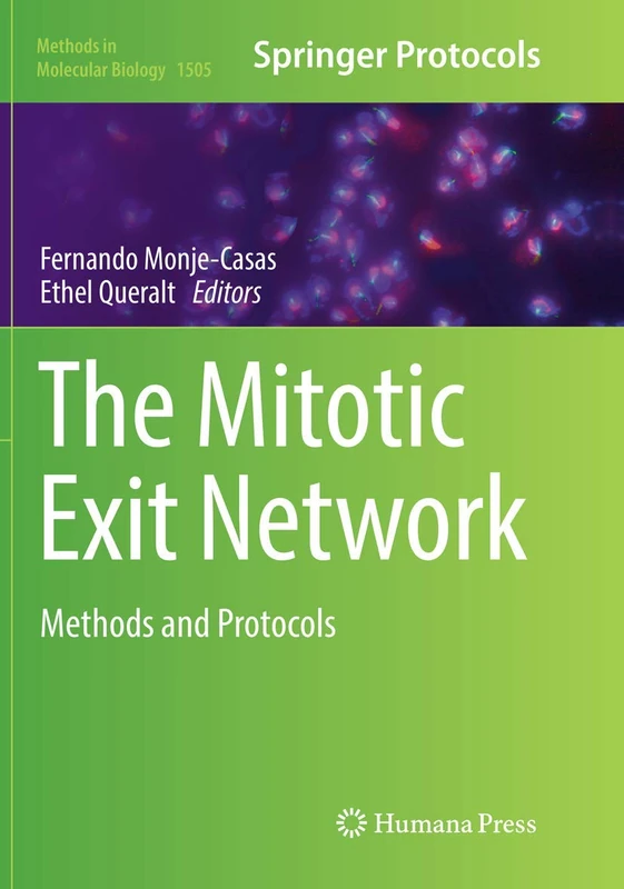 The Mitotic Exit Network: Methods and Protocols: 1505 (Methods in Molecular Biology, 1505)