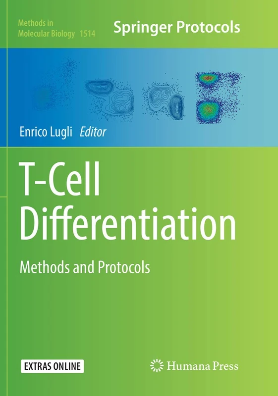 T-Cell Differentiation: Methods and Protocols: 1514 (Methods in Molecular Biology, 1514)