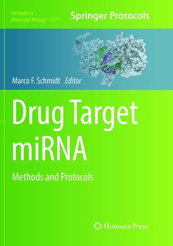 Drug Target miRNA: Methods and Protocols: 1517 (Methods in Molecular Biology, 1517)