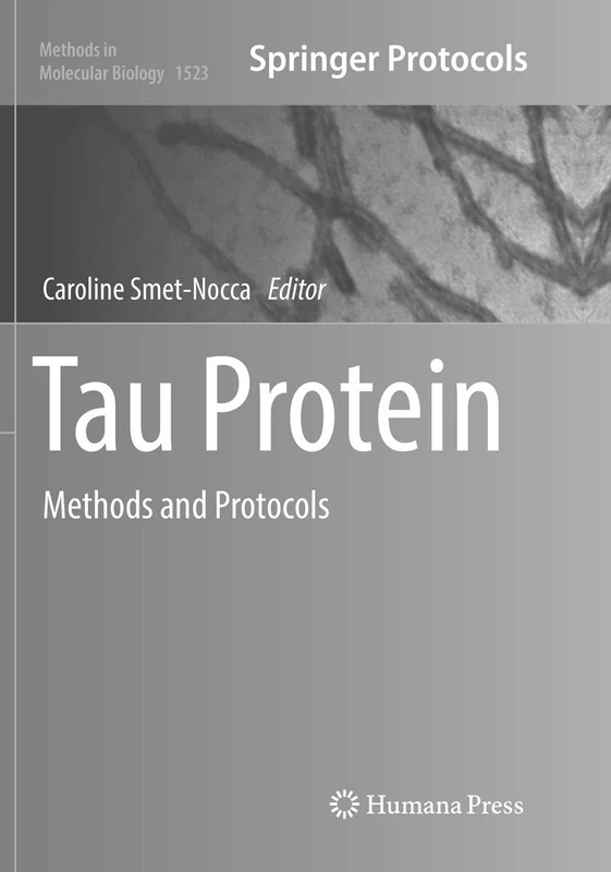 Tau Protein: Methods and Protocols: 1523 (Methods in Molecular Biology, 1523)