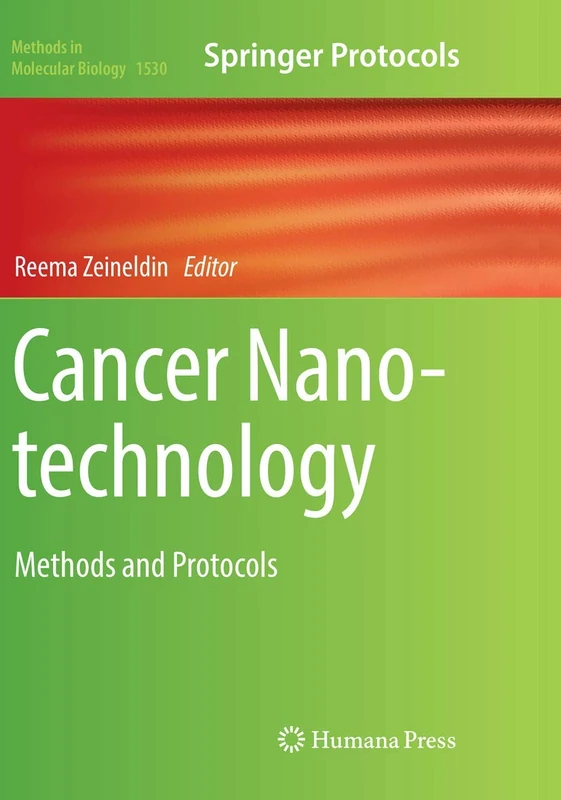 Cancer Nanotechnology: Methods and Protocols: 1530 (Methods in Molecular Biology, 1530)