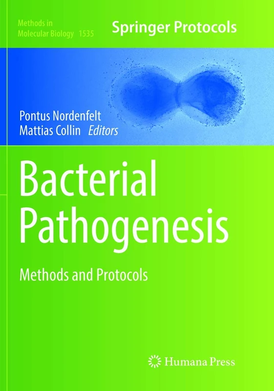 Bacterial Pathogenesis: Methods and Protocols: 1535 (Methods in Molecular Biology, 1535)