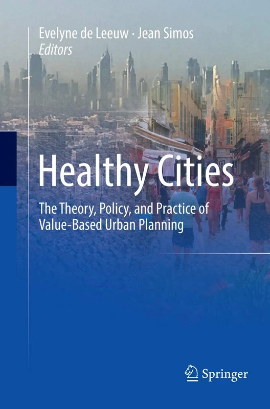 Healthy Cities: The Theory, Policy, and Practice of Value-Based Urban Planning