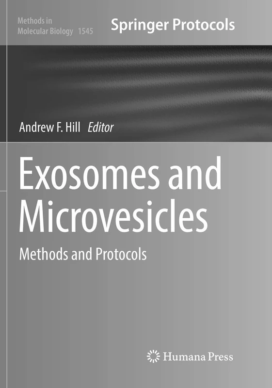 Exosomes and Microvesicles: Methods and Protocols: 1545 (Methods in Molecular Biology, 1545)
