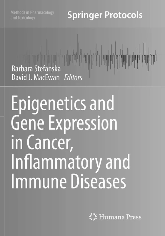 Epigenetics and Gene Expression in Cancer, Inflammatory and Immune Diseases (Methods in Pharmacology and Toxicology)