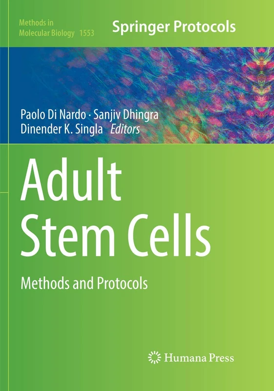 Adult Stem Cells: Methods and Protocols: 1553 (Methods in Molecular Biology, 1553)