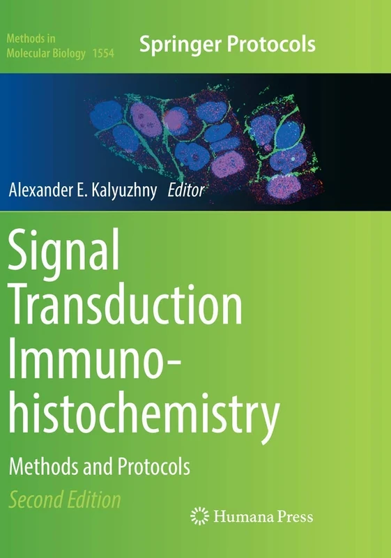 Signal Transduction Immunohistochemistry: Methods and Protocols: 1554 (Methods in Molecular Biology, 1554)