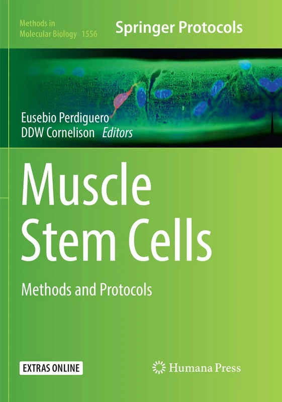 Muscle Stem Cells: Methods and Protocols: 1556 (Methods in Molecular Biology, 1556)
