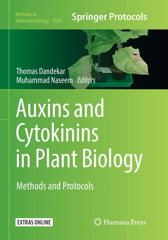Auxins and Cytokinins in Plant Biology: Methods and Protocols: 1569 (Methods in Molecular Biology, 1569)