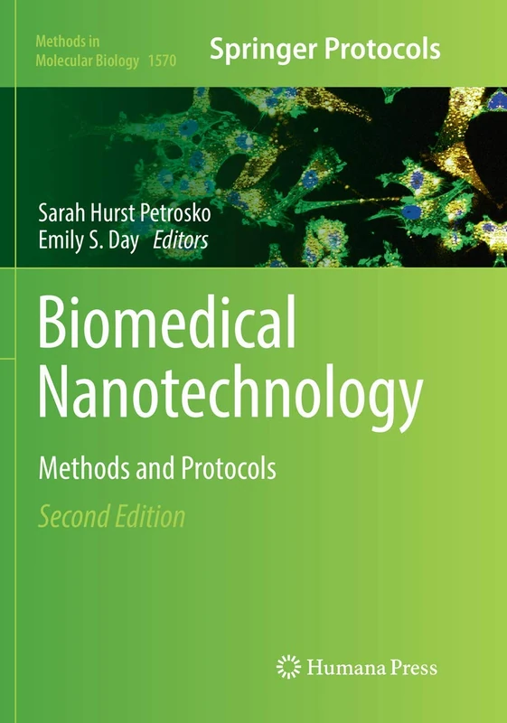 Biomedical Nanotechnology: Methods and Protocols: 1570 (Methods in Molecular Biology, 1570)