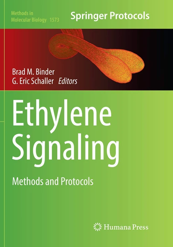 Ethylene Signaling: Methods and Protocols: 1573 (Methods in Molecular Biology, 1573)