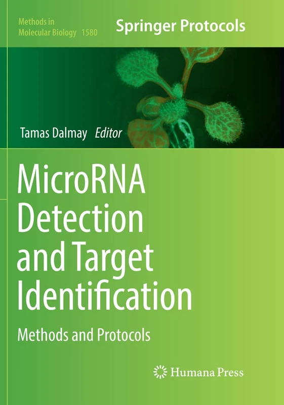 MicroRNA Detection and Target Identification: Methods and Protocols: 1580 (Methods in Molecular Biology, 1580)