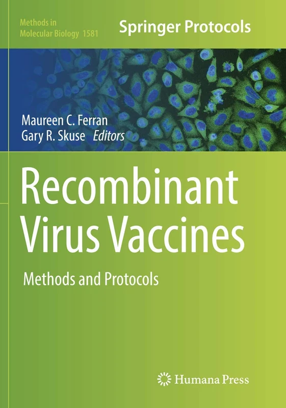 Recombinant Virus Vaccines: Methods and Protocols: 1581 (Methods in Molecular Biology, 1581)