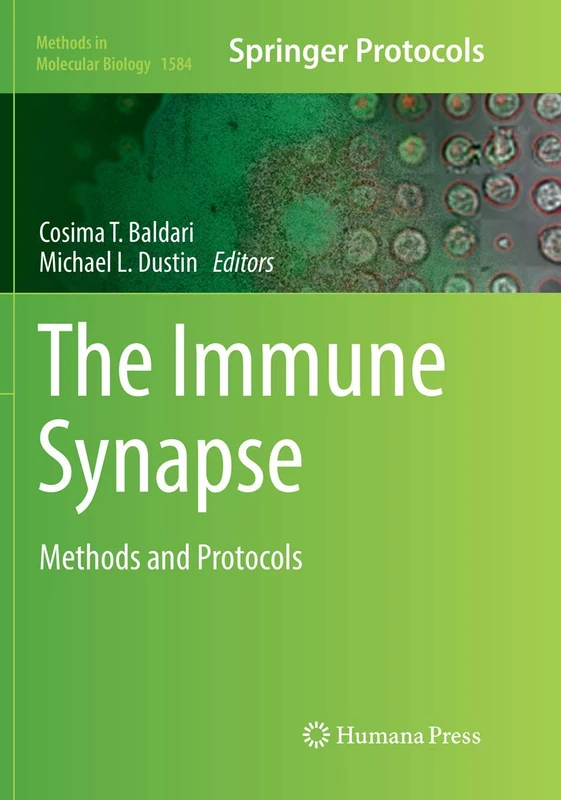 The Immune Synapse: Methods and Protocols: 1584 (Methods in Molecular Biology, 1584)