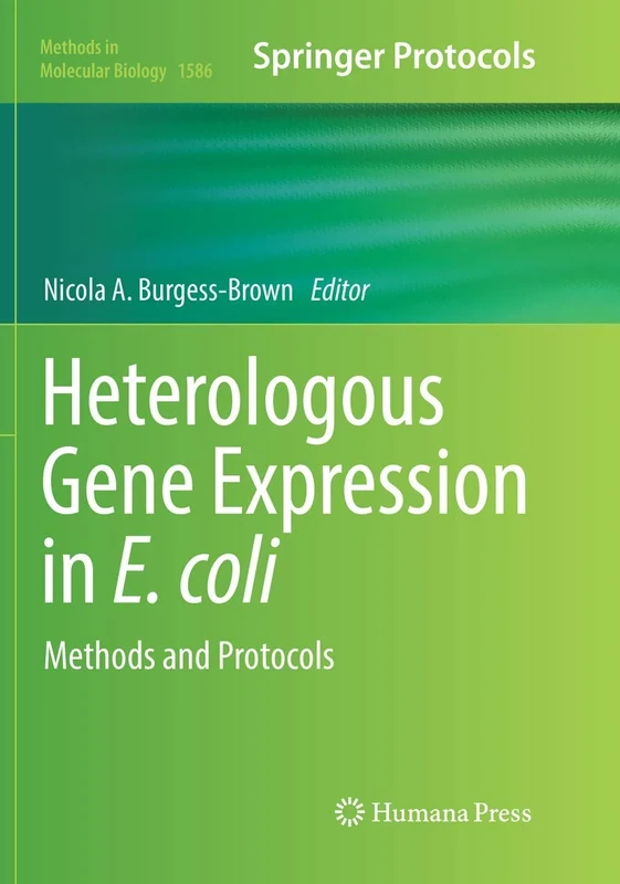 Heterologous Gene Expression in E.coli: Methods and Protocols: 1586 (Methods in Molecular Biology, 1586)
