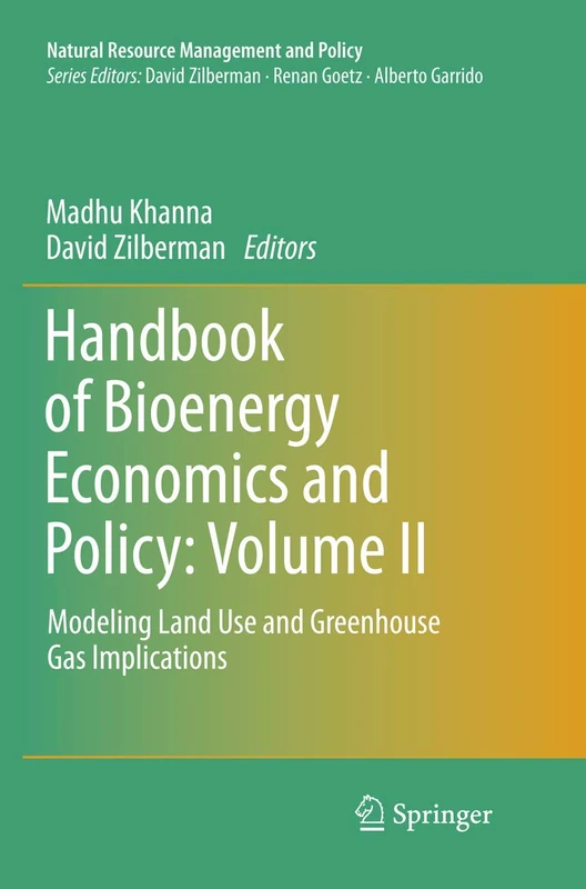 Handbook of Bioenergy Economics and Policy: Volume II: Modeling Land Use and Greenhouse Gas Implications: 40 (Natural Resource Management and Policy)