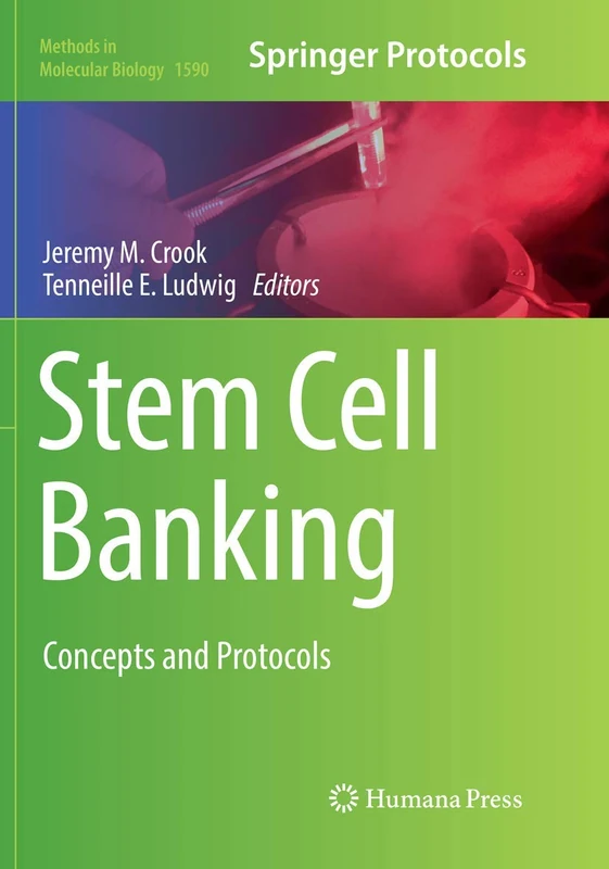 Stem Cell Banking: Concepts and Protocols: 1590 (Methods in Molecular Biology, 1590)
