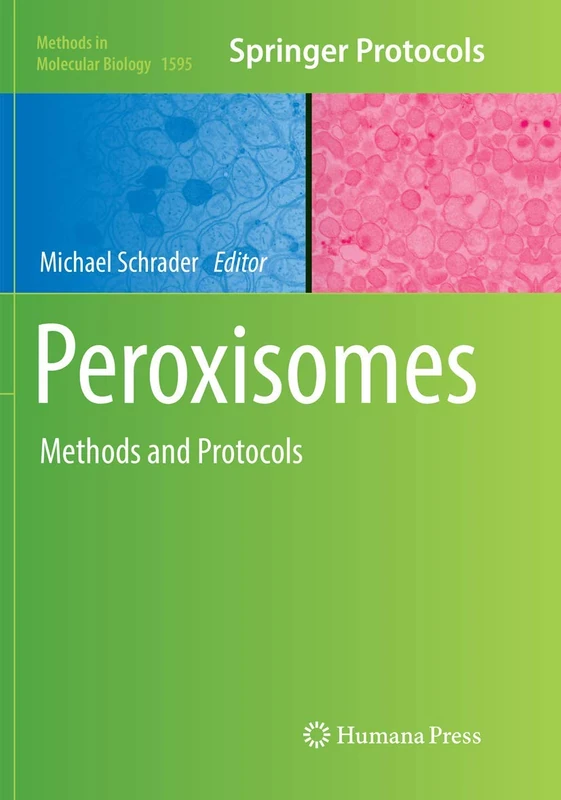 Peroxisomes: Methods and Protocols: 1595 (Methods in Molecular Biology, 1595)