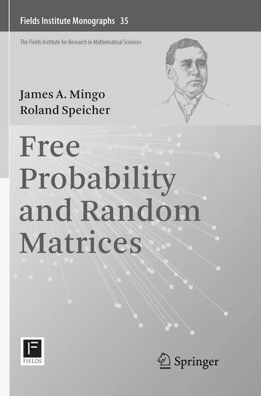 Free Probability and Random Matrices: 35 (Fields Institute Monographs, 35)