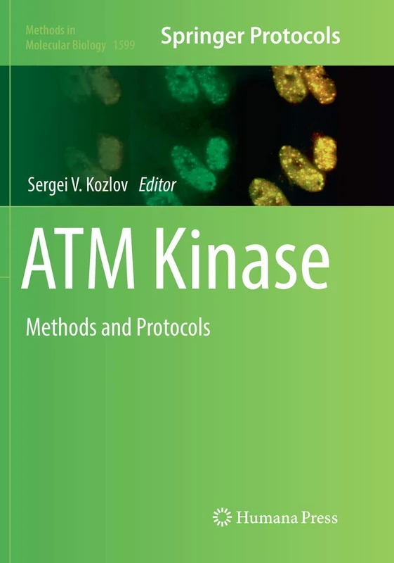 ATM Kinase: Methods and Protocols: 1599 (Methods in Molecular Biology, 1599)