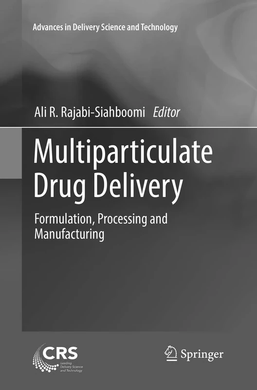Multiparticulate Drug Delivery: Formulation, Processing and Manufacturing (Advances in Delivery Science and Technology)