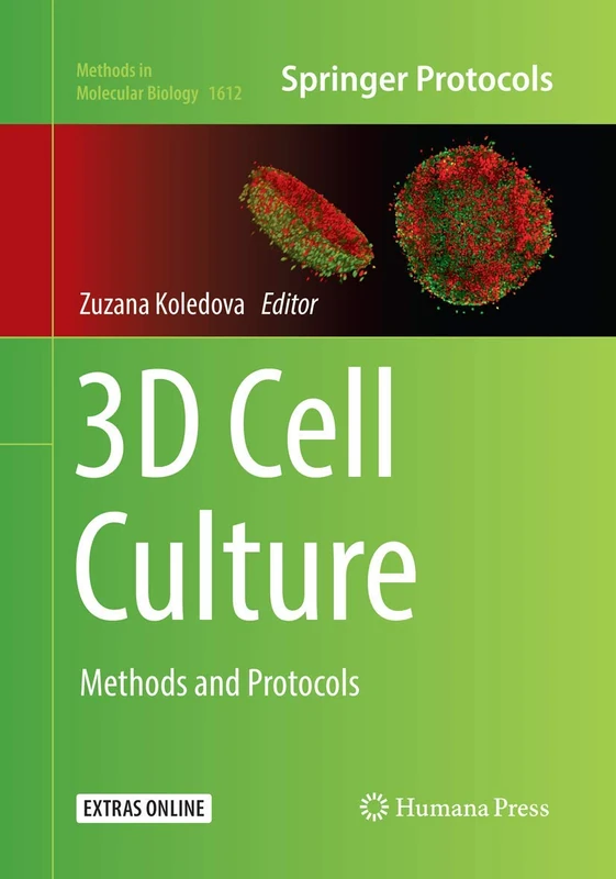 3D Cell Culture: Methods and Protocols: 1612 (Methods in Molecular Biology, 1612)