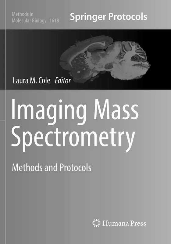 Imaging Mass Spectrometry: Methods and Protocols: 1618 (Methods in Molecular Biology, 1618)