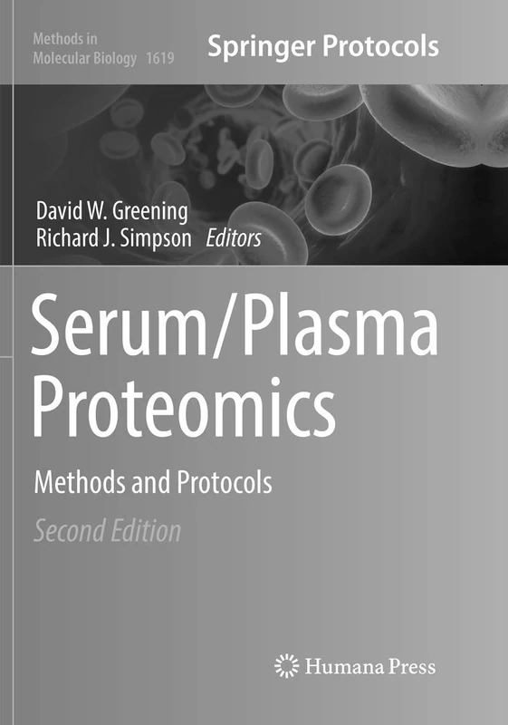 Serum/Plasma Proteomics: Methods and Protocols: 1619 (Methods in Molecular Biology, 1619)