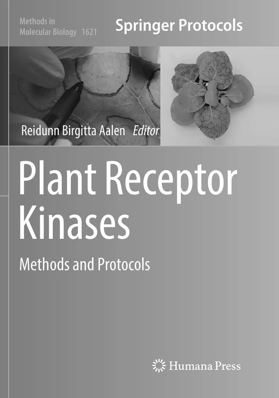Plant Receptor Kinases: Methods and Protocols: 1621 (Methods in Molecular Biology, 1621)