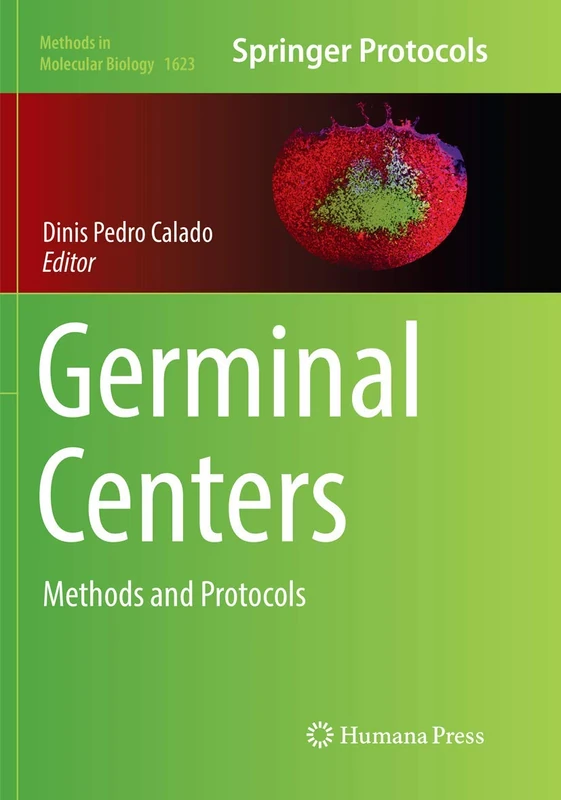Germinal Centers: Methods and Protocols: 1623 (Methods in Molecular Biology, 1623)