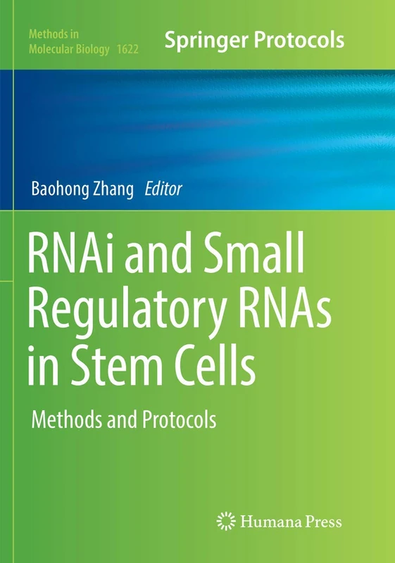RNAi and Small Regulatory RNAs in Stem Cells: Methods and Protocols: 1622 (Methods in Molecular Biology, 1622)