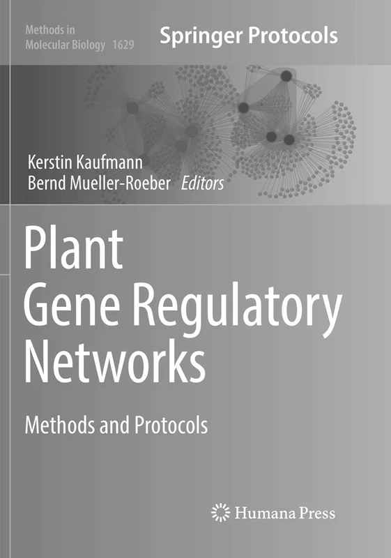 Plant Gene Regulatory Networks: Methods and Protocols: 1629 (Methods in Molecular Biology, 1629)