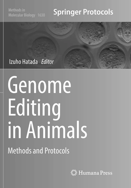 Genome Editing in Animals: Methods and Protocols: 1630 (Methods in Molecular Biology, 1630)