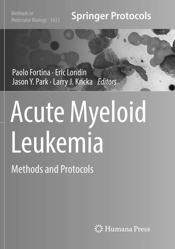 Acute Myeloid Leukemia: Methods and Protocols: 1633 (Methods in Molecular Biology, 1633)