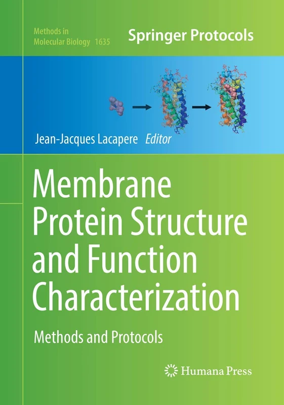 Membrane Protein Structure and Function Characterization: Methods and Protocols: 1635 (Methods in Molecular Biology, 1635)