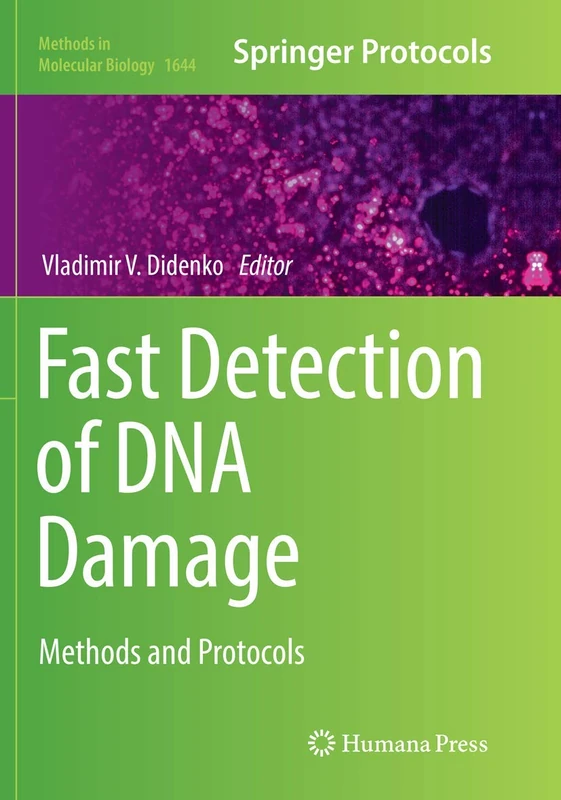 Fast Detection of DNA Damage: Methods and Protocols: 1644 (Methods in Molecular Biology, 1644)