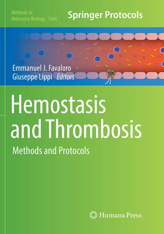 Hemostasis and Thrombosis: Methods and Protocols: 1646 (Methods in Molecular Biology, 1646)