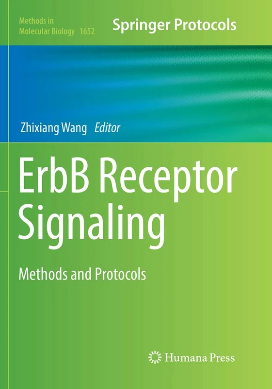 ErbB Receptor Signaling: Methods and Protocols: 1652 (Methods in Molecular Biology, 1652)
