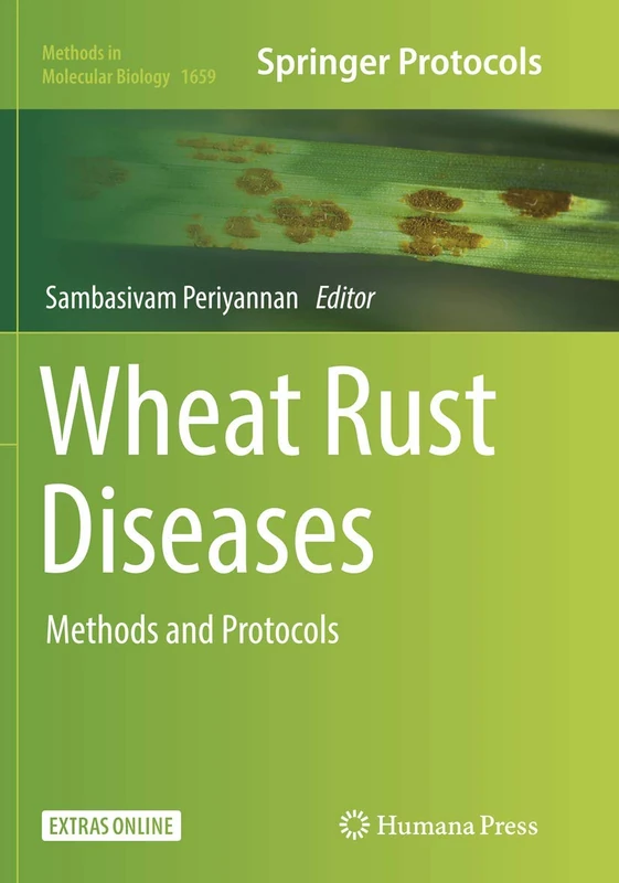 Wheat Rust Diseases: Methods and Protocols: 1659 (Methods in Molecular Biology, 1659)