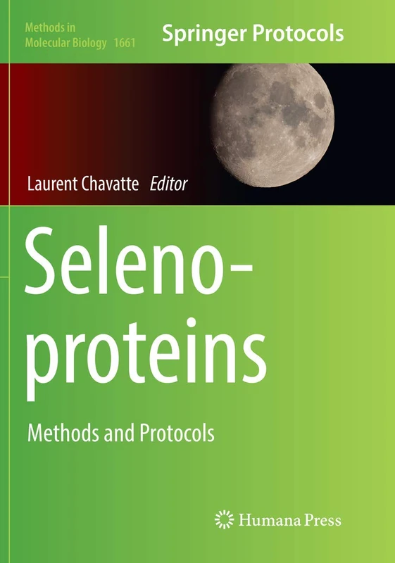 Selenoproteins: Methods and Protocols: 1661 (Methods in Molecular Biology, 1661)