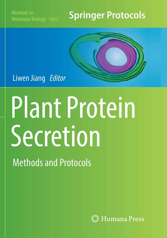 Plant Protein Secretion: Methods and Protocols: 1662 (Methods in Molecular Biology)