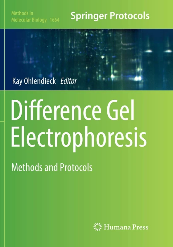 Difference Gel Electrophoresis: Methods and Protocols: 1664 (Methods in Molecular Biology)