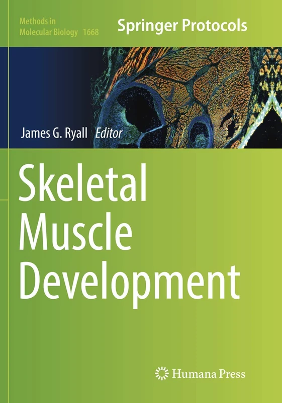 Skeletal Muscle Development: 1668 (Methods in Molecular Biology, 1668)