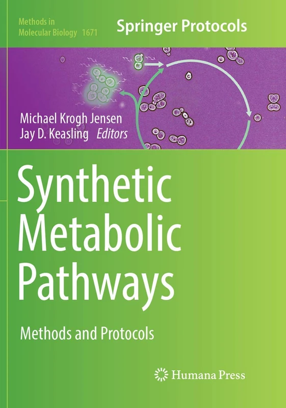 Synthetic Metabolic Pathways: Methods and Protocols: 1671 (Methods in Molecular Biology, 1671)