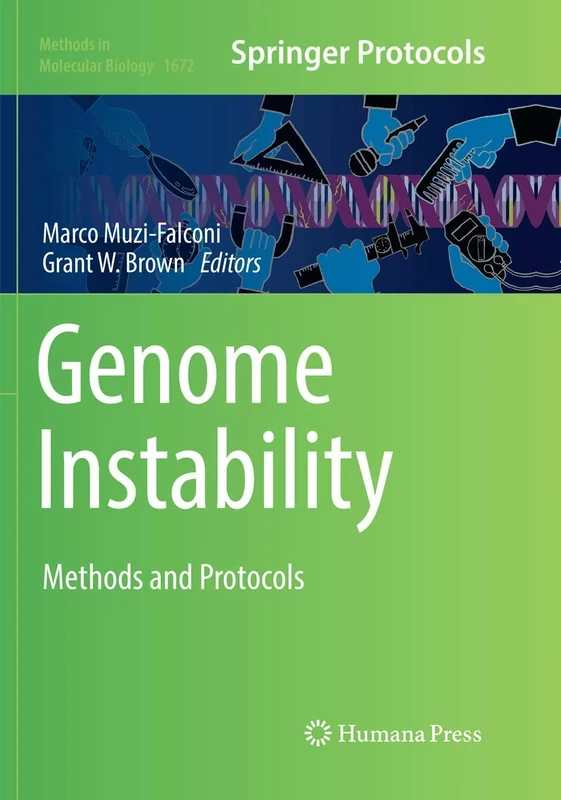 Genome Instability: Methods and Protocols: 1672 (Methods in Molecular Biology, 1672)