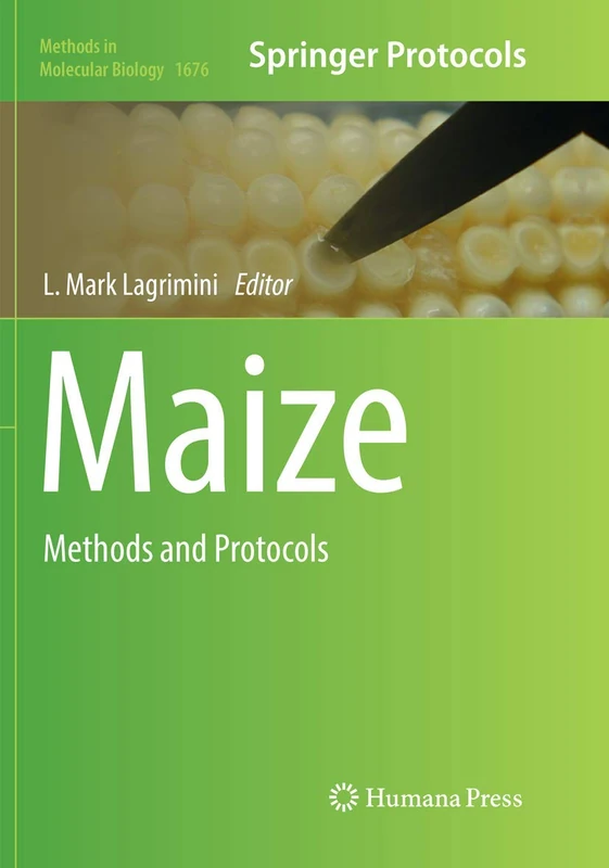 Maize: Methods and Protocols: 1676 (Methods in Molecular Biology, 1676)