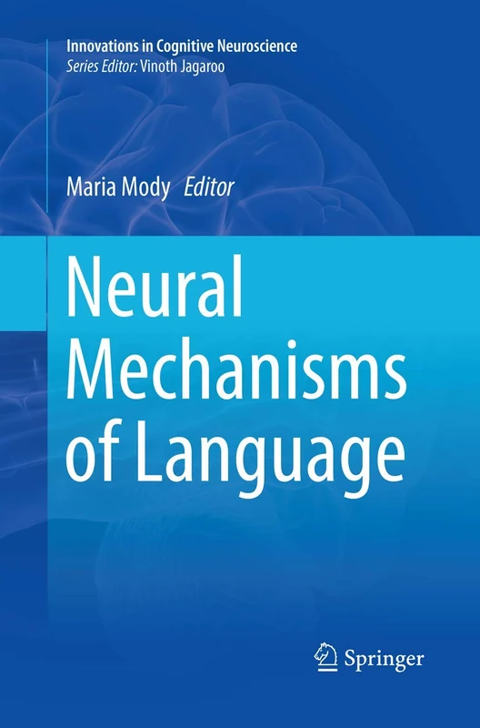 Neural Mechanisms of Language (Innovations in Cognitive Neuroscience)