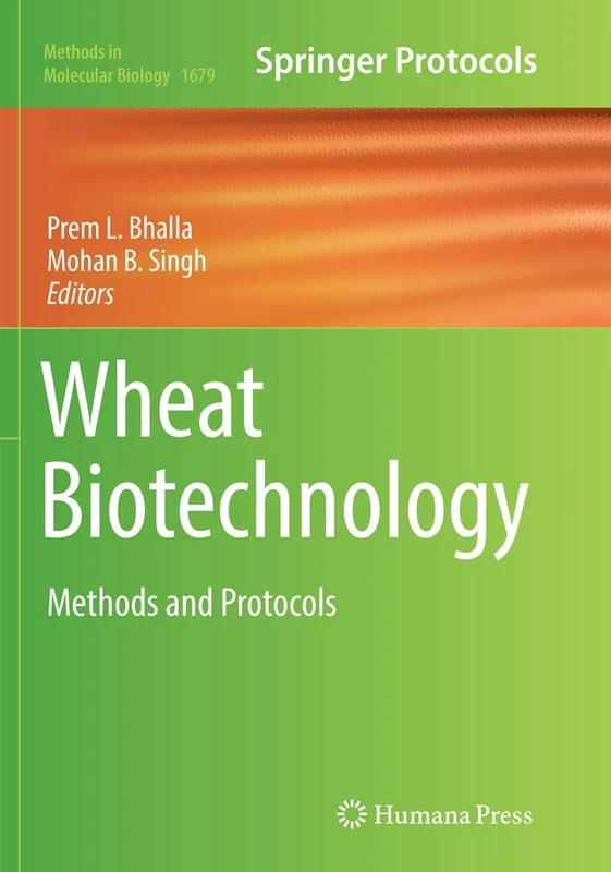 Wheat Biotechnology: Methods and Protocols: 1679 (Methods in Molecular Biology, 1679)