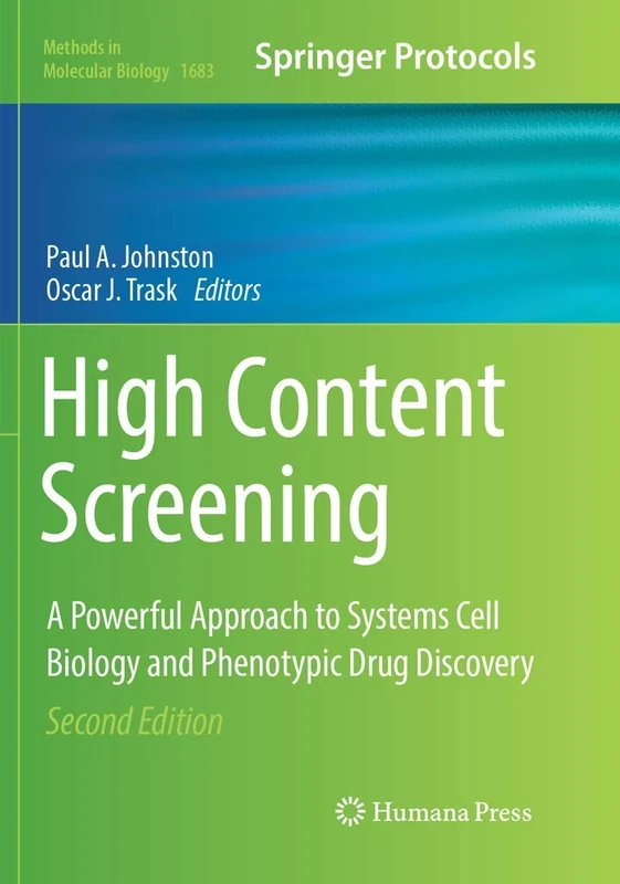 High Content Screening: A Powerful Approach to Systems Cell Biology and Phenotypic Drug Discovery: 1683 (Methods in Molecular Biology, 1683)