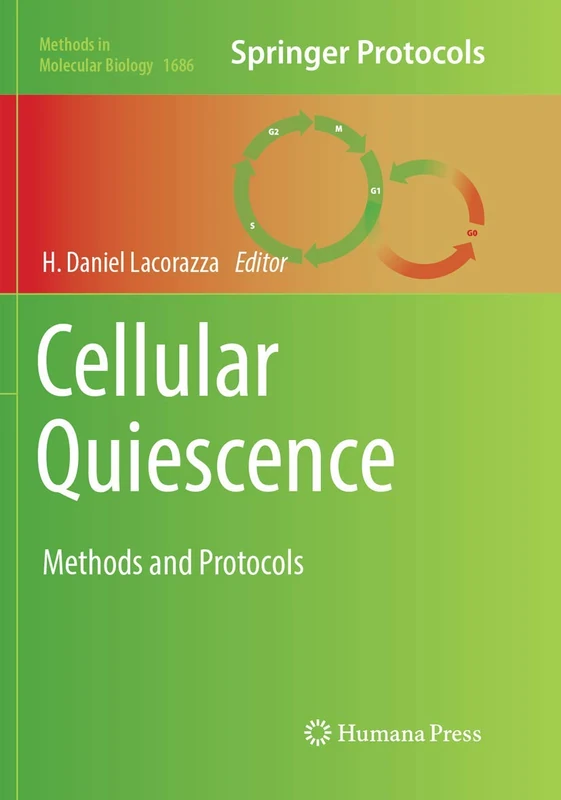 Cellular Quiescence: Methods and Protocols: 1686 (Methods in Molecular Biology, 1686)